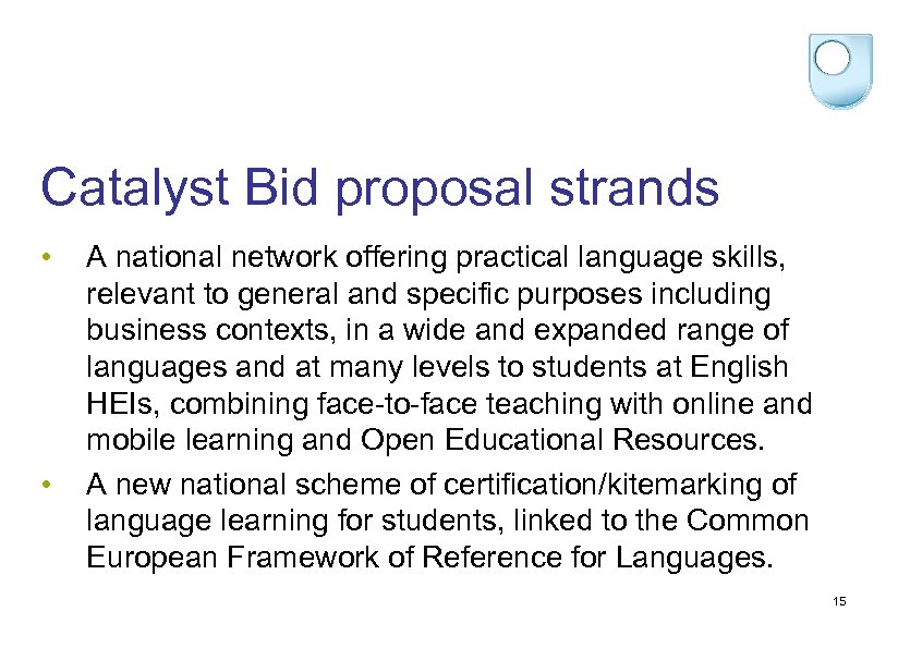 Catalyst Bid proposal strands • • A national network offering practical language skills, relevant