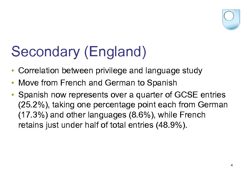 Secondary (England) • Correlation between privilege and language study • Move from French and