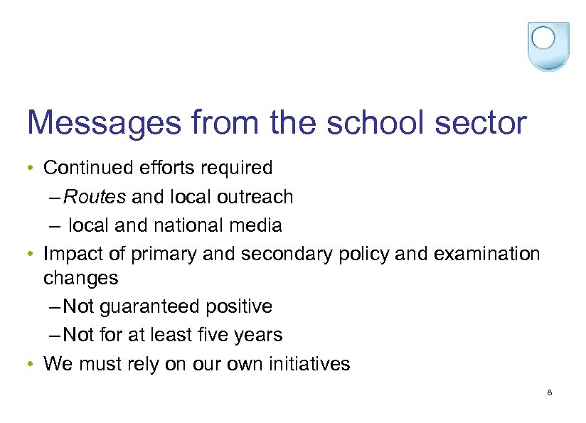 Messages from the school sector • Continued efforts required – Routes and local outreach