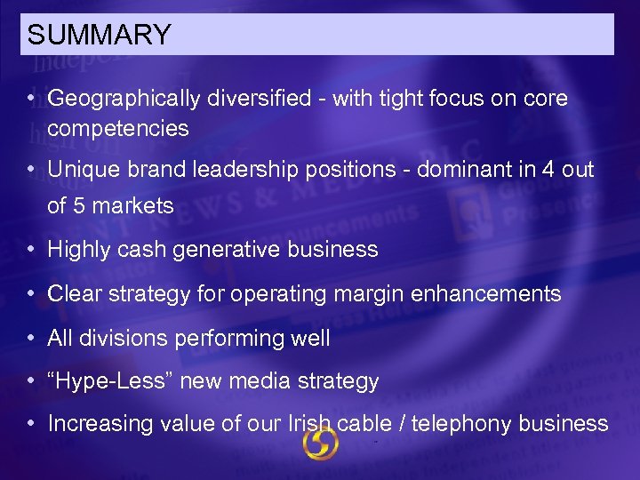 SUMMARY • Geographically diversified - with tight focus on core competencies • Unique brand