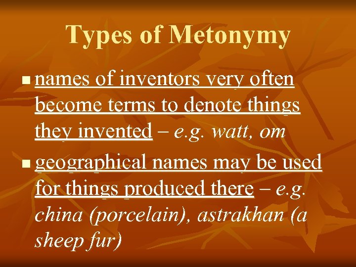 Types of Metonymy names of inventors very often become terms to denote things they