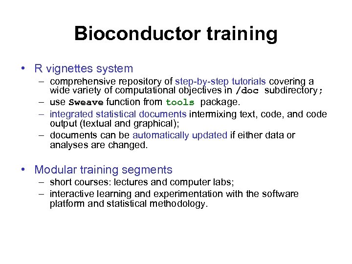 Bioconductor training • R vignettes system – comprehensive repository of step-by-step tutorials covering a