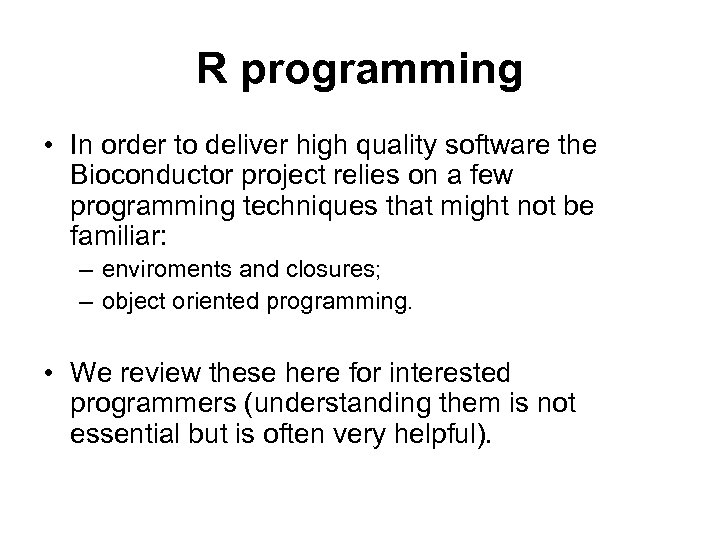R programming • In order to deliver high quality software the Bioconductor project relies
