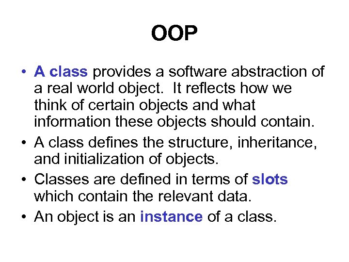 OOP • A class provides a software abstraction of a real world object. It