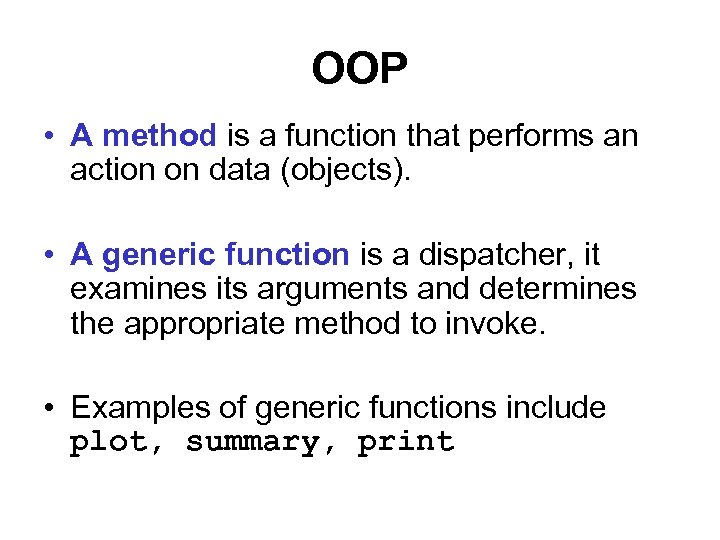 OOP • A method is a function that performs an action on data (objects).