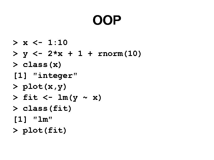 OOP > x <- 1: 10 > y <- 2*x + 1 + rnorm(10)