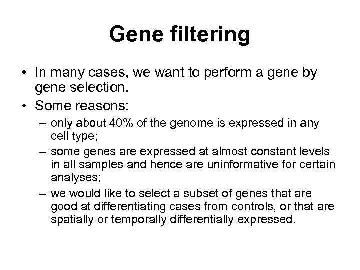 Gene filtering • In many cases, we want to perform a gene by gene