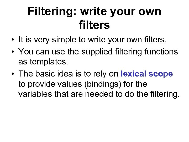 Filtering: write your own filters • It is very simple to write your own