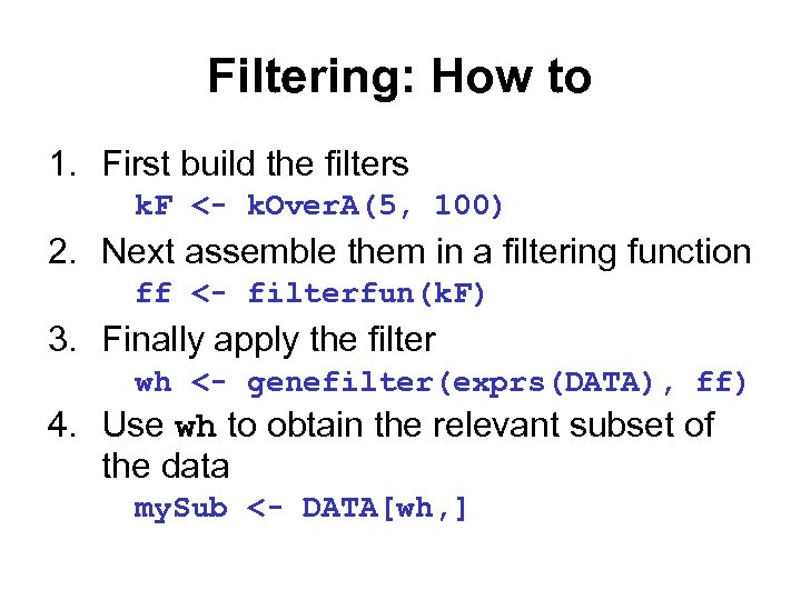 Filtering: How to 1. First build the filters k. F <- k. Over. A(5,