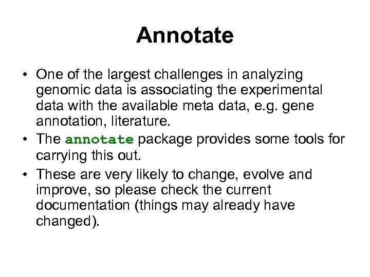 Annotate • One of the largest challenges in analyzing genomic data is associating the