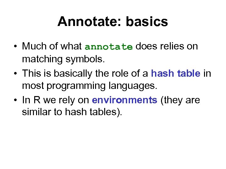 Annotate: basics • Much of what annotate does relies on matching symbols. • This