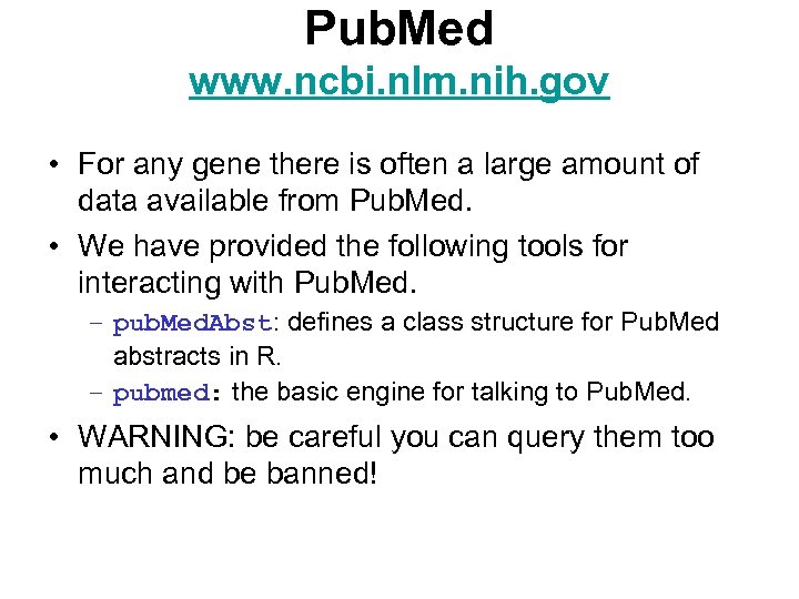 Pub. Med www. ncbi. nlm. nih. gov • For any gene there is often