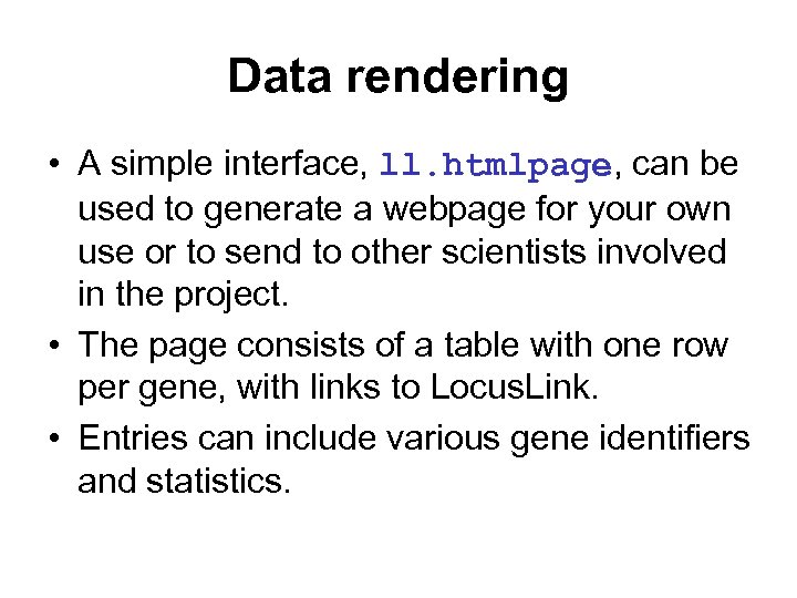 Data rendering • A simple interface, ll. htmlpage, can be used to generate a