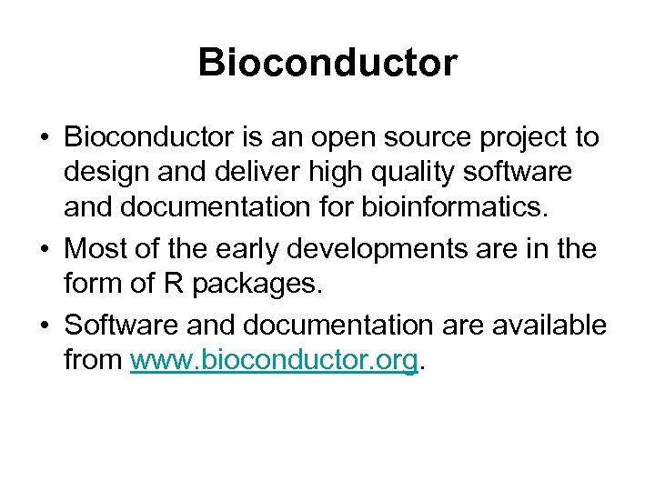 Bioconductor • Bioconductor is an open source project to design and deliver high quality