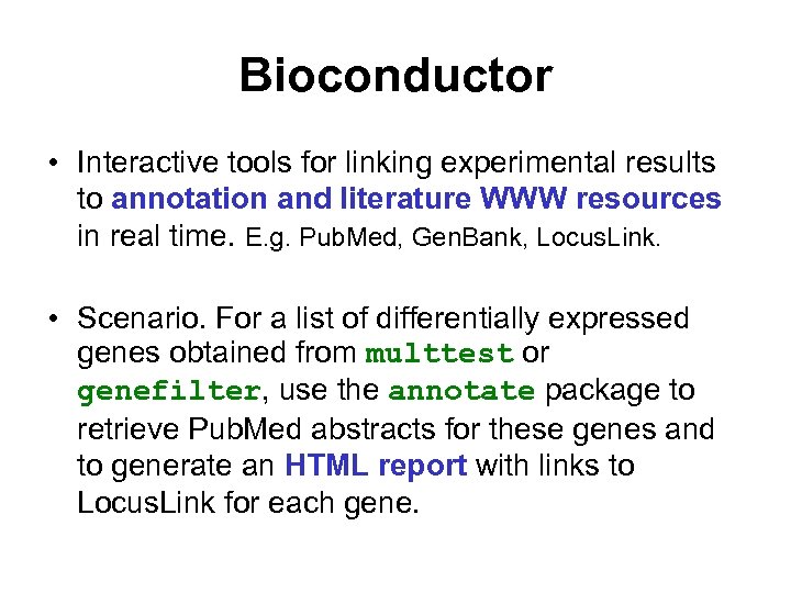 Bioconductor • Interactive tools for linking experimental results to annotation and literature WWW resources