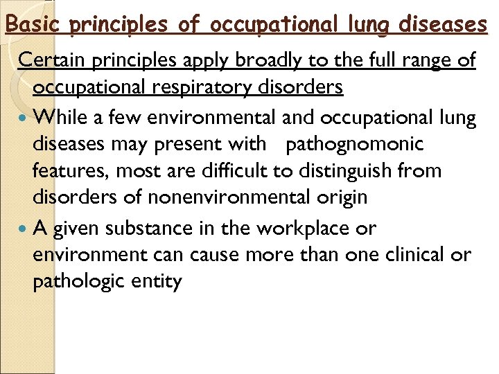 Basic principles of occupational lung diseases Certain principles apply broadly to the full range