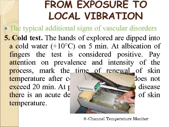 FROM EXPOSURE TO LOCAL VIBRATION The typical additional signs of vascular disorders 5. Cold