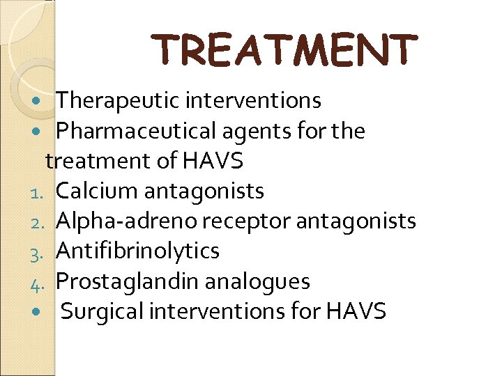 TREATMENT Therapeutic interventions Pharmaceutical agents for the treatment of HAVS 1. Calcium antagonists 2.