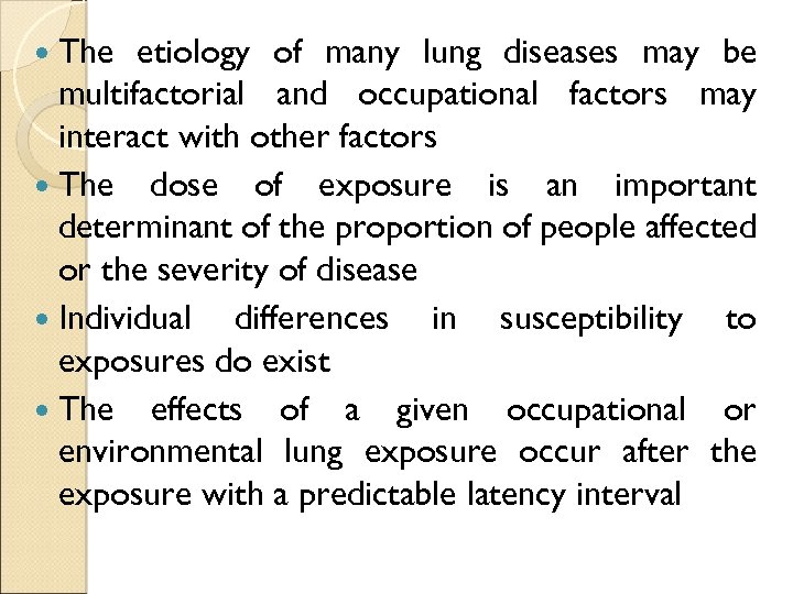  The etiology of many lung diseases may be multifactorial and occupational factors may