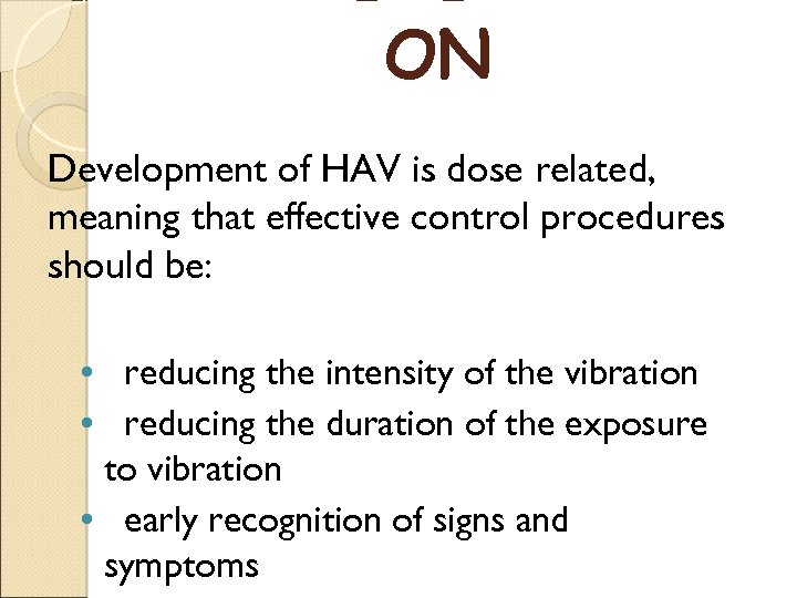 ON Development of HAV is dose related, meaning that effective control procedures should be: