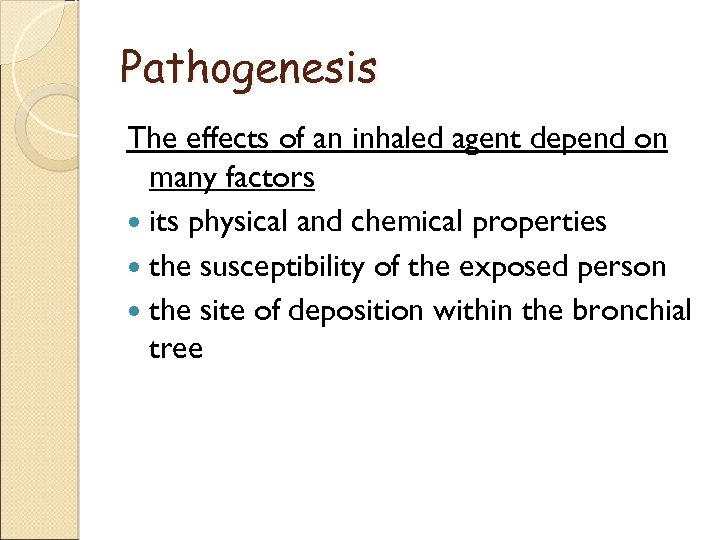 Pathogenesis The effects of an inhaled agent depend on many factors its physical and