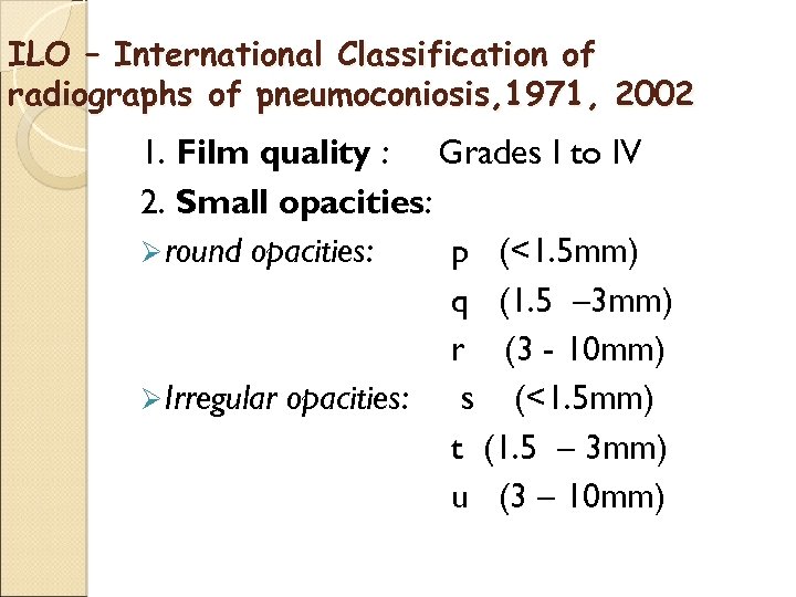 ILO – International Classification of radiographs of pneumoconiosis, 1971, 2002 1. Film quality :