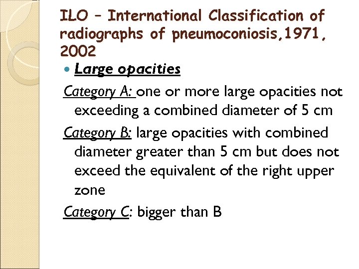 ILO – International Classification of radiographs of pneumoconiosis, 1971, 2002 Large opacities Category A: