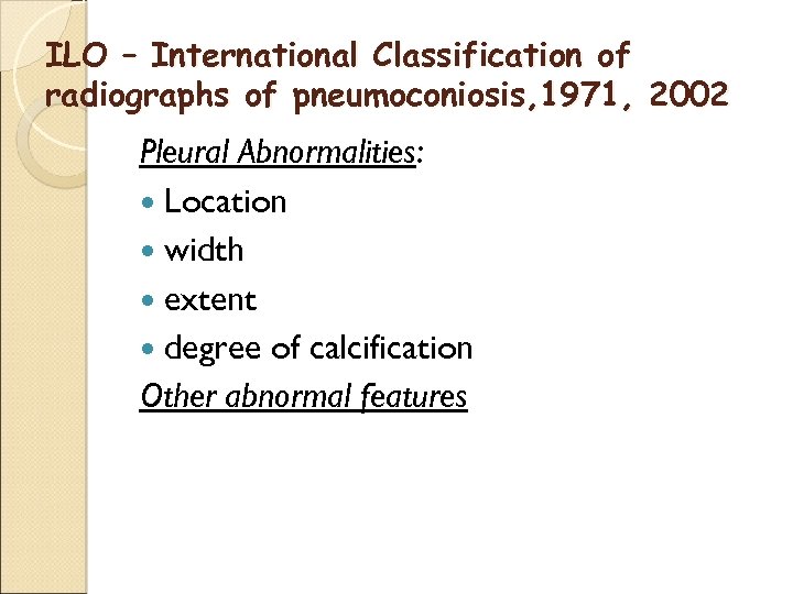 ILO – International Classification of radiographs of pneumoconiosis, 1971, 2002 Pleural Abnormalities: Location width
