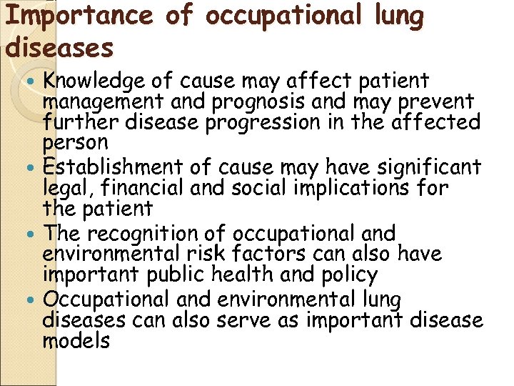 Importance of occupational lung diseases Knowledge of cause may affect patient management and prognosis