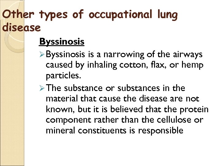 Other types of occupational lung disease Byssinosis Ø Byssinosis is a narrowing of the