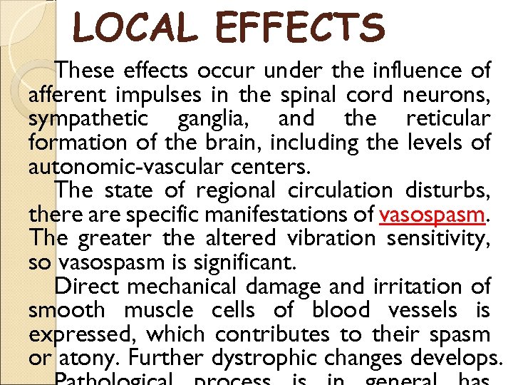 LOCAL EFFECTS These effects occur under the influence of afferent impulses in the spinal