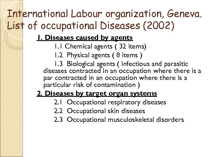 International Labour organization, Geneva. List of occupational Diseases (2002) 1. Diseases caused by agents