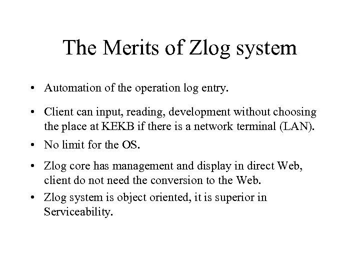 The Merits of Zlog system • Automation of the operation log entry. • Client