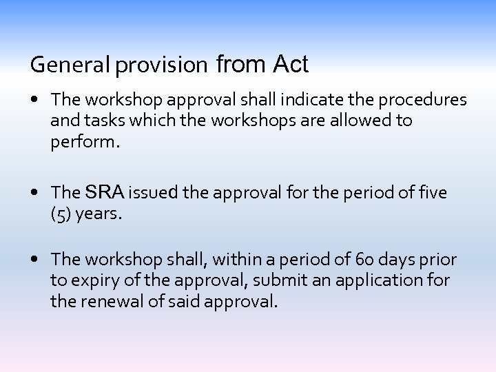 General provision from Act • The workshop approval shall indicate the procedures and tasks