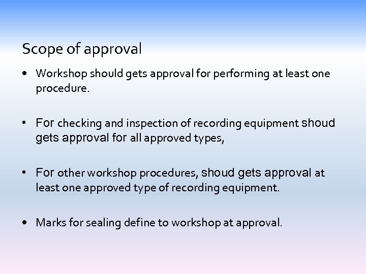 Scope of approval • Workshop should gets approval for performing at least one procedure.