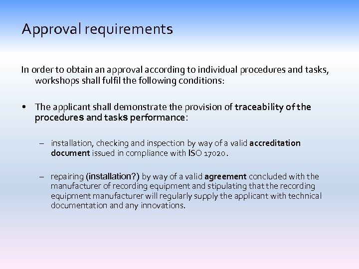 Approval requirements In order to obtain an approval according to individual procedures and tasks,