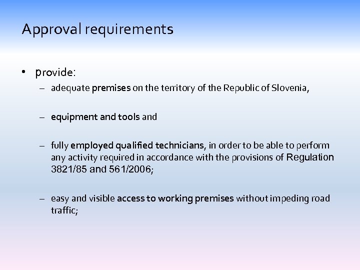 Approval requirements • provide: – adequate premises on the territory of the Republic of