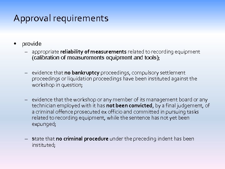 Approval requirements • provide – appropriate reliability of measurements related to recording equipment (calibration