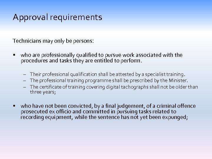 Approval requirements Technicians may only be persons: • who are professionally qualified to pursue