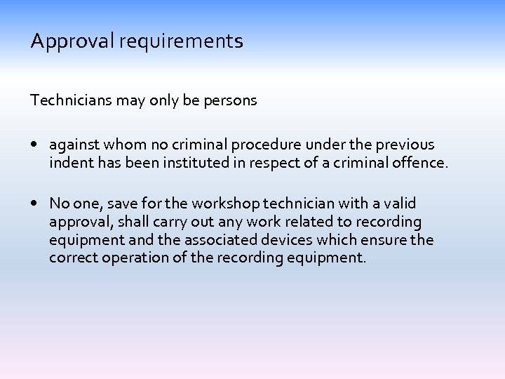 Approval requirements Technicians may only be persons • against whom no criminal procedure under