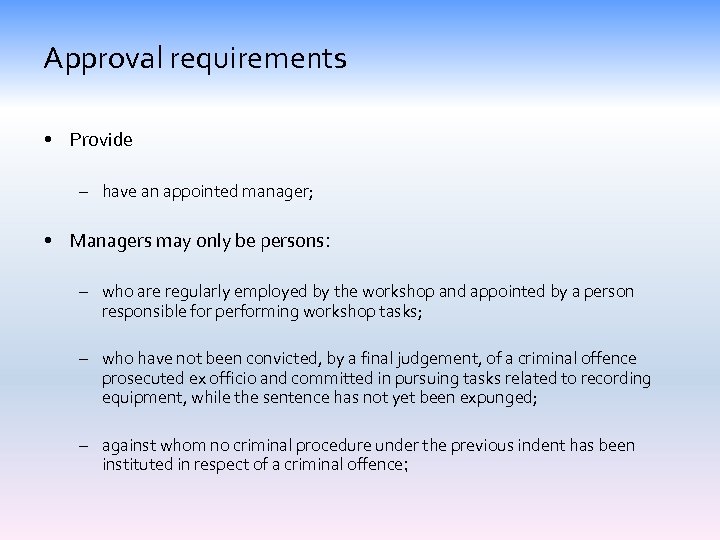 Approval requirements • Provide – have an appointed manager; • Managers may only be