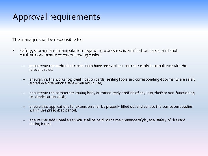 Approval requirements The manager shall be responsible for: • safety, storage and manipulation regarding