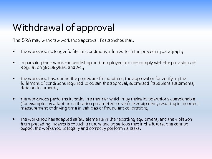 Withdrawal of approval The SRA may withdraw workshop approval if establishes that: • the