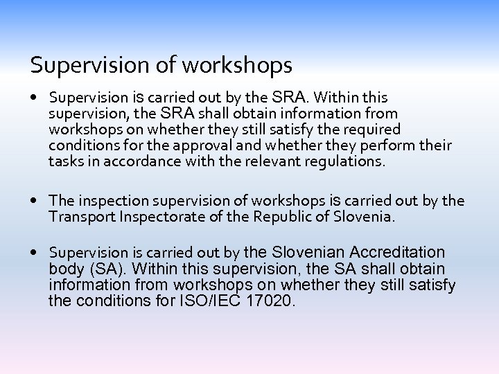 Supervision of workshops • Supervision is carried out by the SRA. Within this supervision,