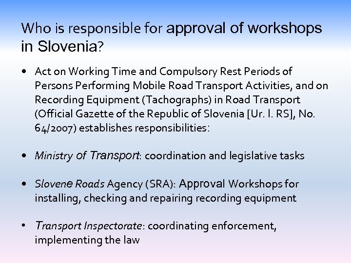 Who is responsible for approval of workshops in Slovenia? • Act on Working Time