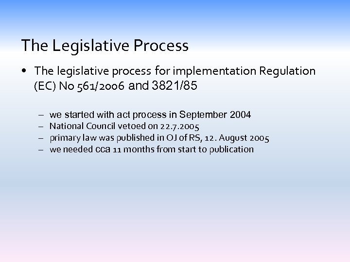 The Legislative Process • The legislative process for implementation Regulation (EC) No 561/2006 and