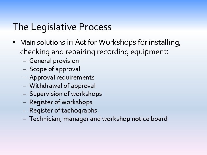 The Legislative Process • Main solutions in Act for Workshops for installing, checking and