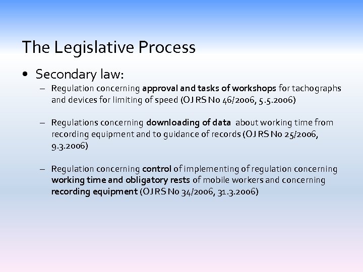 The Legislative Process • Secondary law: – Regulation concerning approval and tasks of workshops