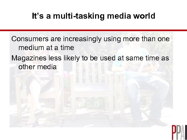 It’s a multi-tasking media world Consumers are increasingly using more than one medium at