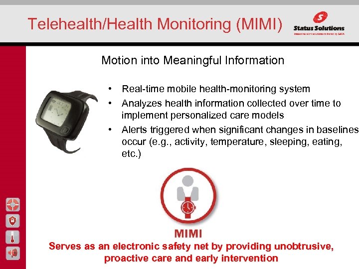 Telehealth/Health Monitoring (MIMI) Motion into Meaningful Information • Real-time mobile health-monitoring system • Analyzes